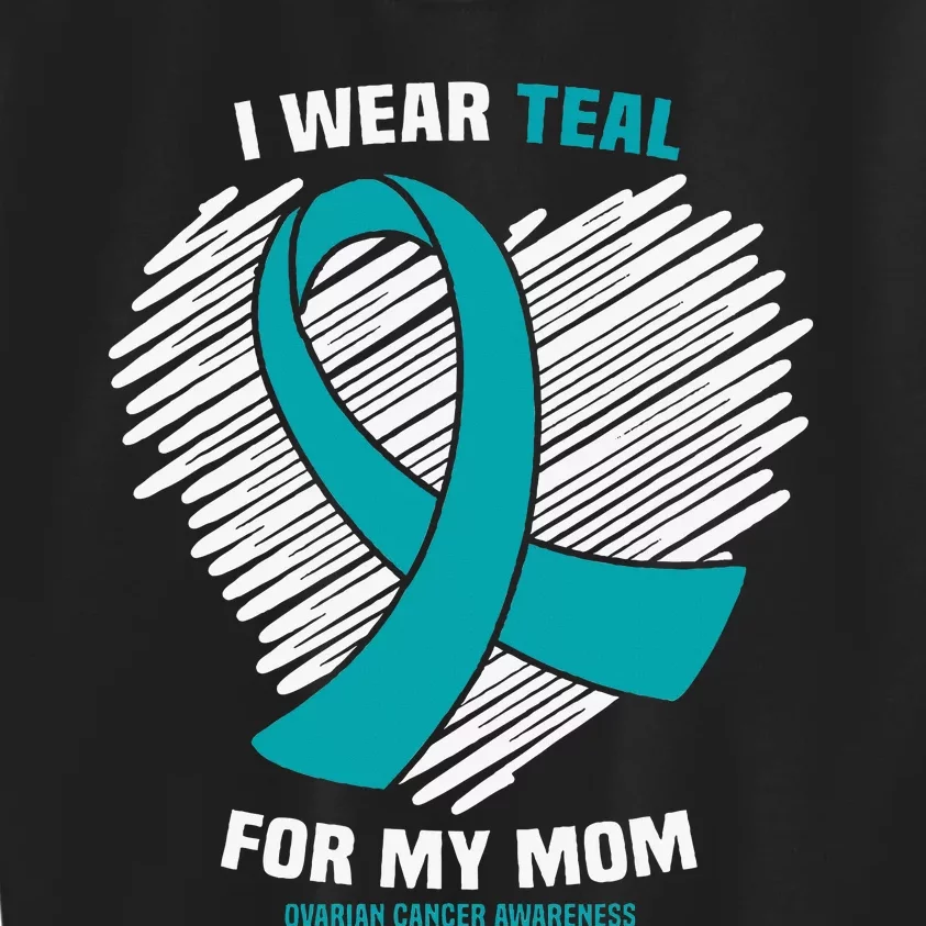 I Wear Teal For My Mom Ovarian Cancer Awareness Kids Sweatshirt