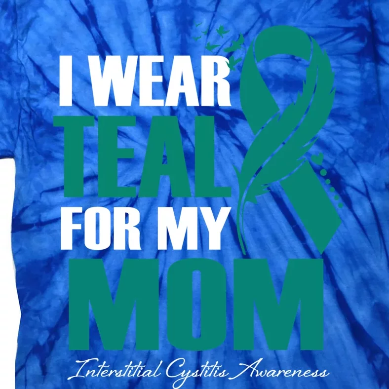 I Wear Teal For My Mom Interstitial Cystitis Awareness Cute Gift Tie-Dye T-Shirt