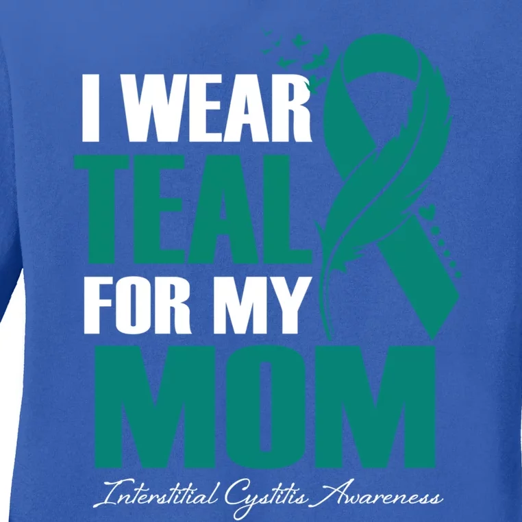 I Wear Teal For My Mom Interstitial Cystitis Awareness Cute Gift Ladies Long Sleeve Shirt