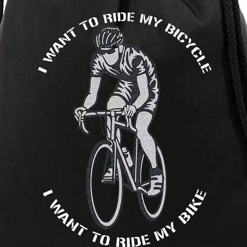 I Want To Ride My Bicycle I Want To Ride My Bike Drawstring Bag