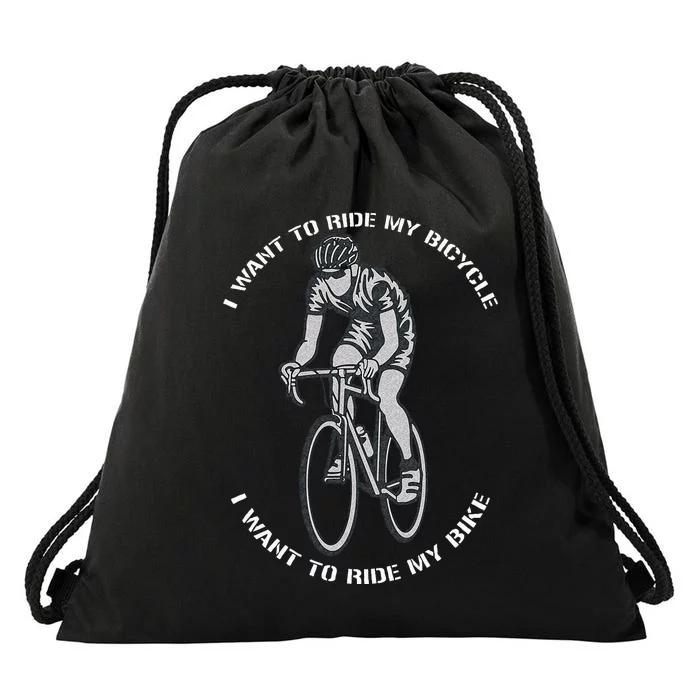 I Want To Ride My Bicycle I Want To Ride My Bike Drawstring Bag