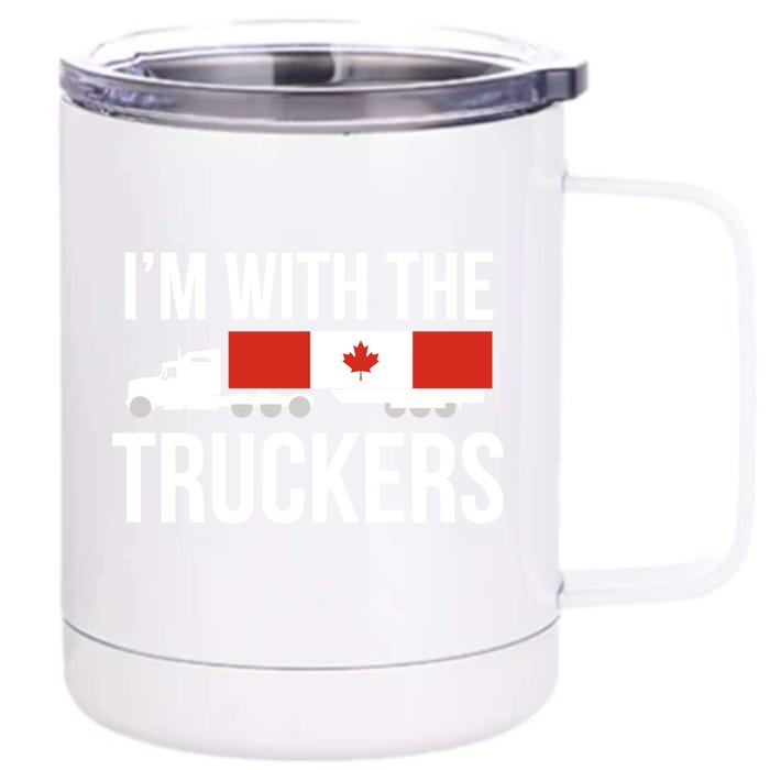 I'm With The Truckers Canadian Truck Driver Semi Big Rig Gift Front & Back 12oz Stainless Steel Tumbler Cup