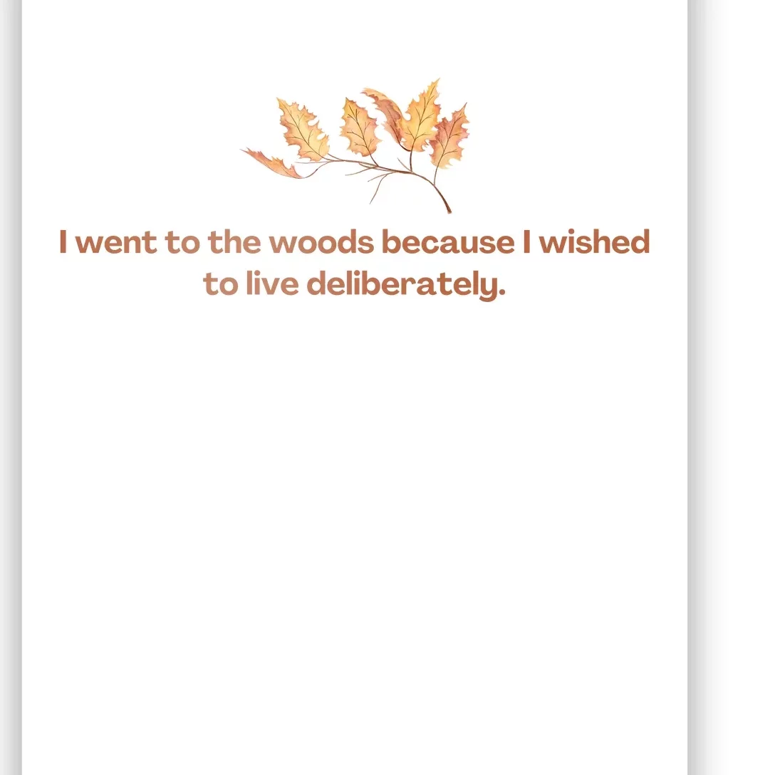 I Went To The Woods Because I Wished To Live Deliberately Poster