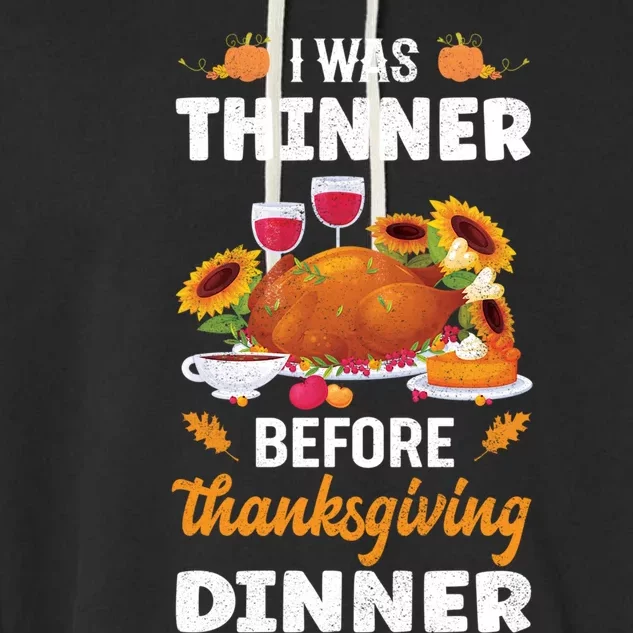 I Was Thinner Before Thanksgiving Dinner Gift Garment-Dyed Fleece Hoodie