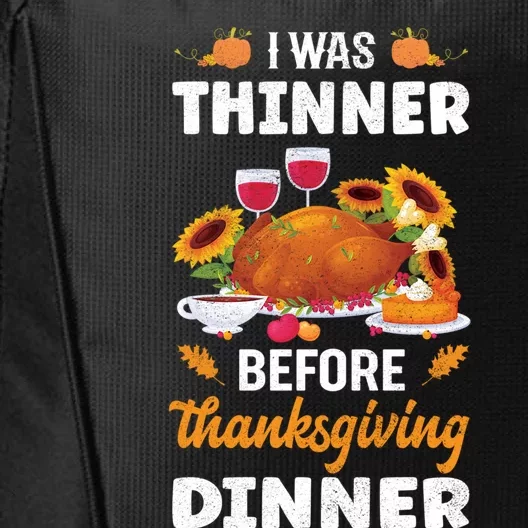 I Was Thinner Before Thanksgiving Dinner Gift City Backpack