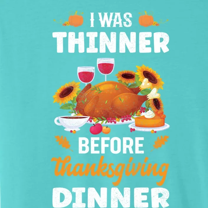 I Was Thinner Before Thanksgiving Dinner Gift ChromaSoft Performance T-Shirt