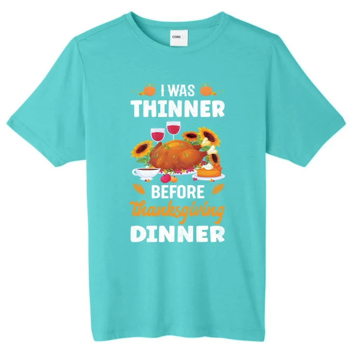 I Was Thinner Before Thanksgiving Dinner Gift ChromaSoft Performance T-Shirt