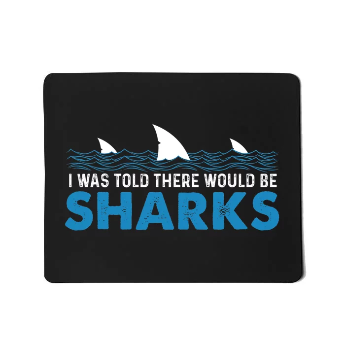 I Was Told There Would Be Sharks Shark Lover Ocean Mousepad