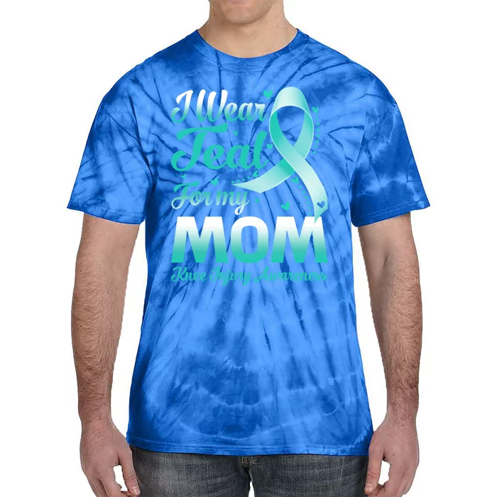 I Wear Teal For My Mom Knee Injury Awareness Ribbon Great Gift Tie-Dye T-Shirt