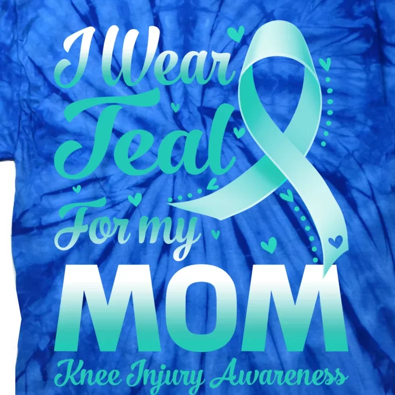 I Wear Teal For My Mom Knee Injury Awareness Ribbon Great Gift Tie-Dye T-Shirt