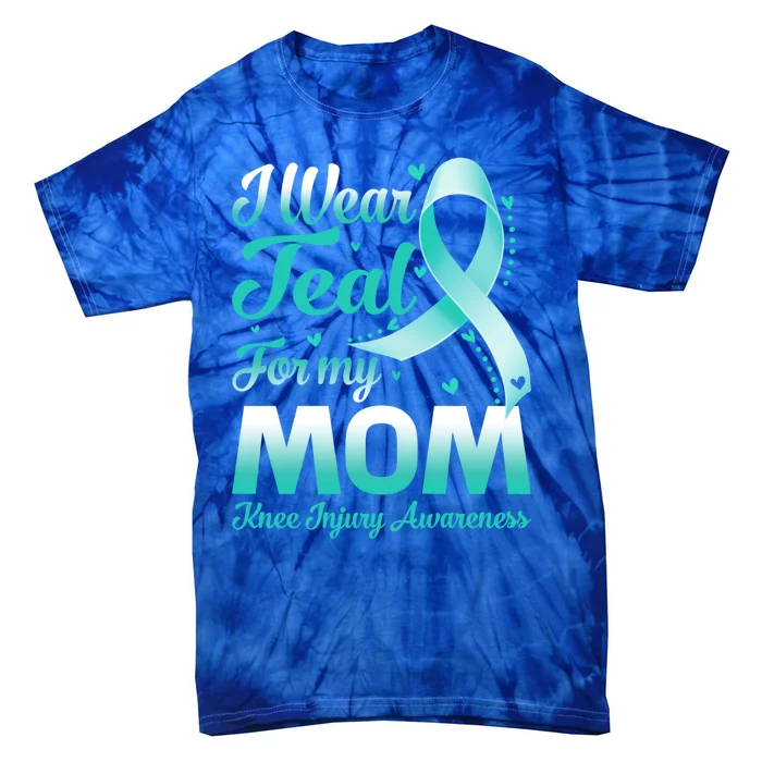 I Wear Teal For My Mom Knee Injury Awareness Ribbon Great Gift Tie-Dye T-Shirt