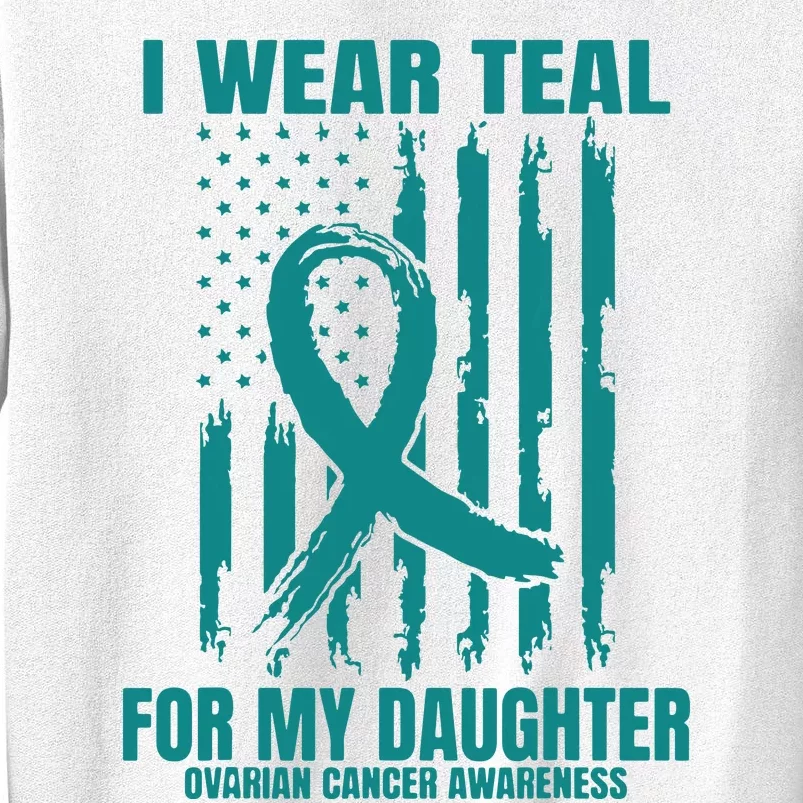 I Wear Teal Daughter Ovarian Cancer Awareness Flag Products Sweatshirt