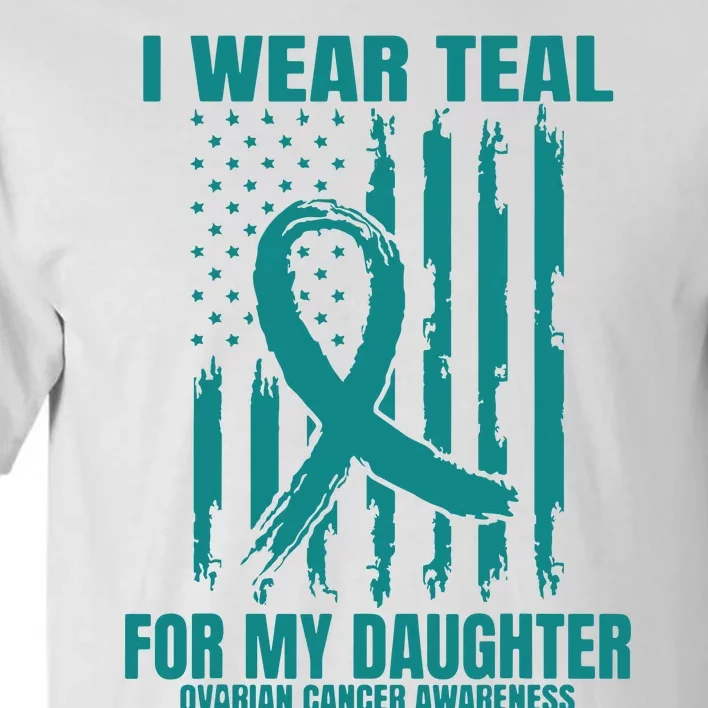 I Wear Teal Daughter Ovarian Cancer Awareness Flag Products Tall T-Shirt