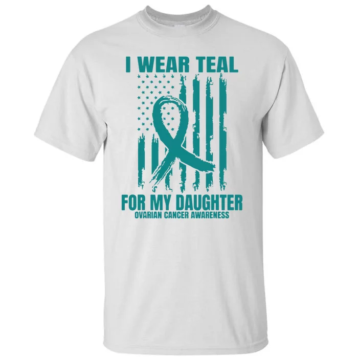 I Wear Teal Daughter Ovarian Cancer Awareness Flag Products Tall T-Shirt