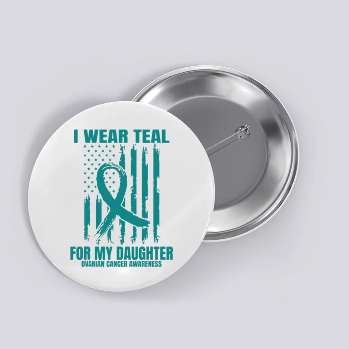 I Wear Teal Daughter Ovarian Cancer Awareness Flag Products Button