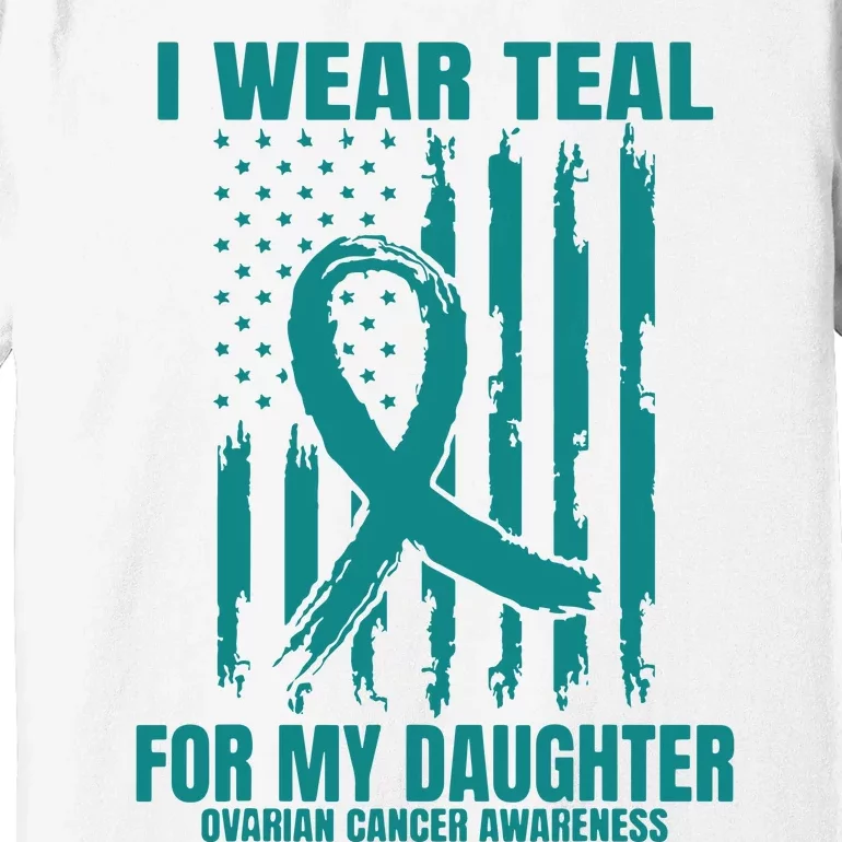 I Wear Teal Daughter Ovarian Cancer Awareness Flag Products Premium T-Shirt