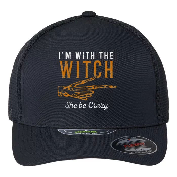 IM With The Witch She Be Crazy Scary Customer Flexfit Unipanel Trucker Cap