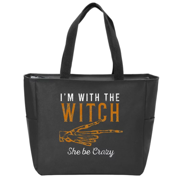 IM With The Witch She Be Crazy Scary Customer Zip Tote Bag