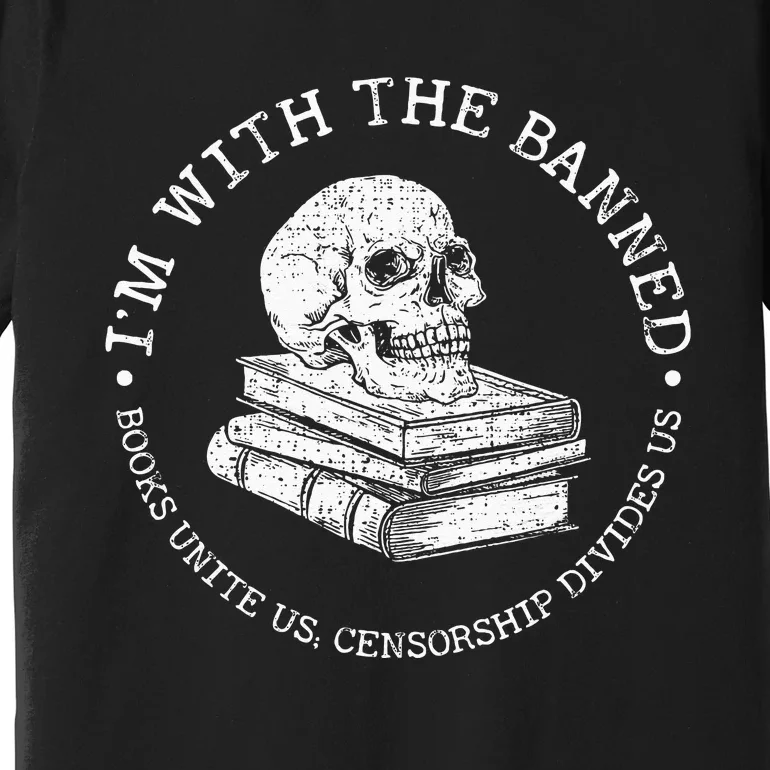 Im With The Banned Books Funny Book Lover Librarian Reading Premium T-Shirt