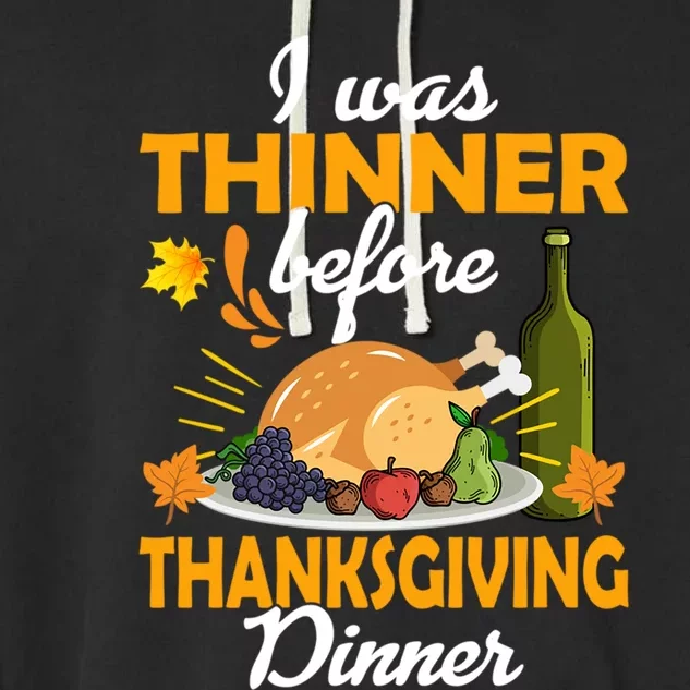 I Was Thinner Before The Thanksgiving Dinner Gift Garment-Dyed Fleece Hoodie