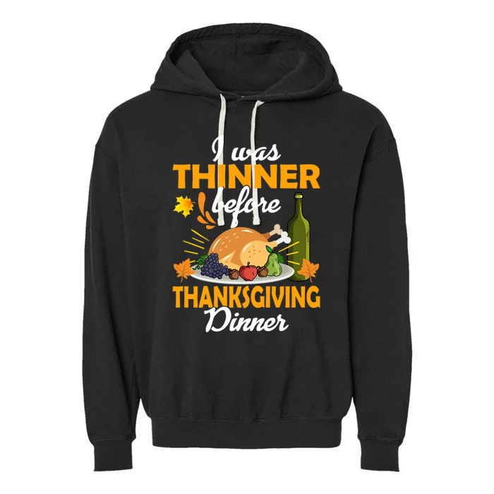 I Was Thinner Before The Thanksgiving Dinner Gift Garment-Dyed Fleece Hoodie