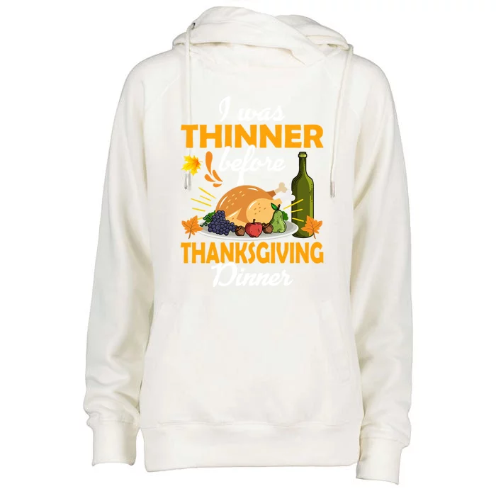 I Was Thinner Before The Thanksgiving Dinner Gift Womens Funnel Neck Pullover Hood