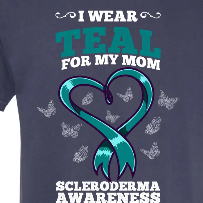 I Wear Teal For My Mom Scleroderma Awareness Meaningful Gift Garment-Dyed Heavyweight T-Shirt