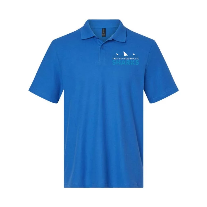 I Was Told There Would Be Sharks Shark Lover Ocean Softstyle Adult Sport Polo