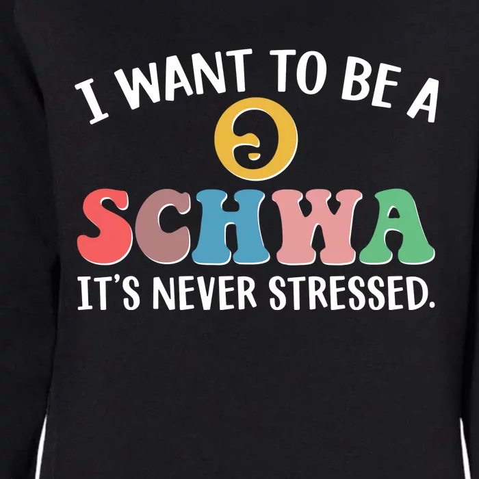 I Want To Be A Schwa Its Never Stressed Womens California Wash Sweatshirt