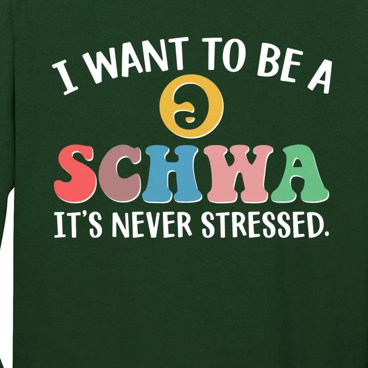 I Want To Be A Schwa Its Never Stressed Long Sleeve Shirt