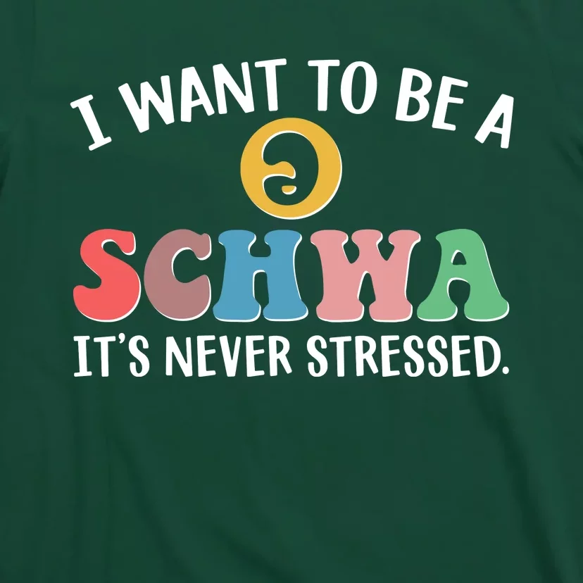 I Want To Be A Schwa Its Never Stressed T-Shirt