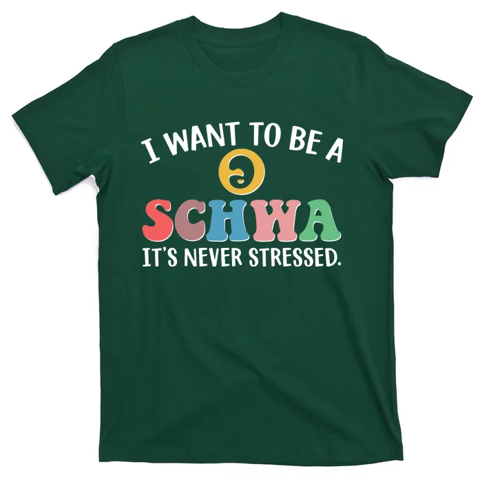 I Want To Be A Schwa Its Never Stressed T-Shirt