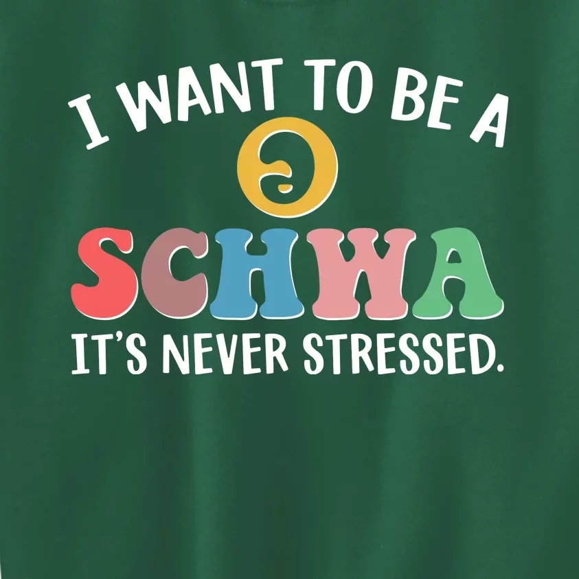 I Want To Be A Schwa Its Never Stressed Kids Sweatshirt