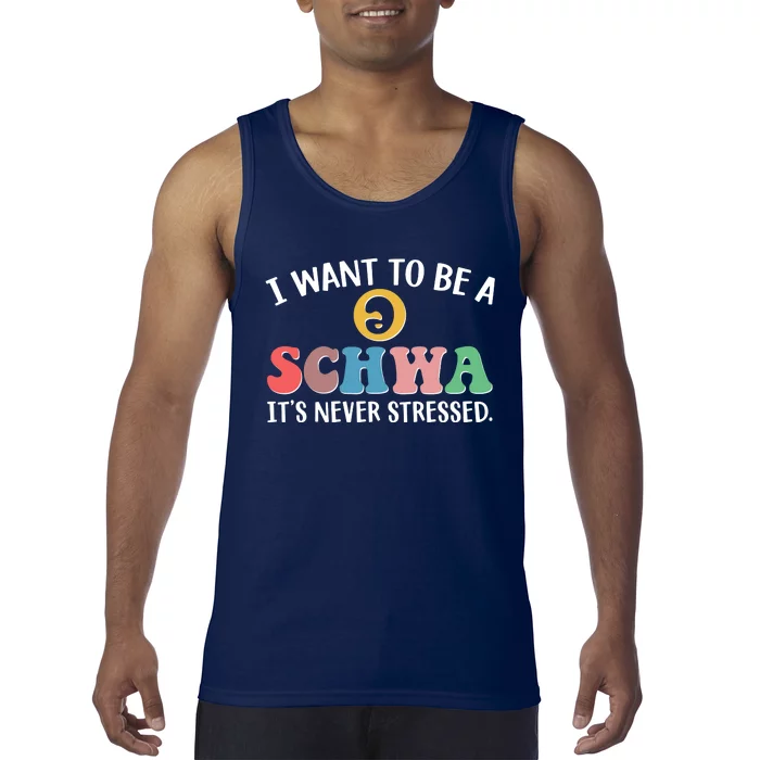 I Want To Be A Schwa Its Never Stressed Tank Top