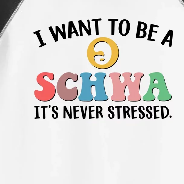 I Want To Be A Schwa Its Never Stressed Toddler Fine Jersey T-Shirt