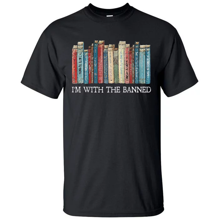 IM With The Banned Read Banned Books Bookworm Gift Tall T-Shirt