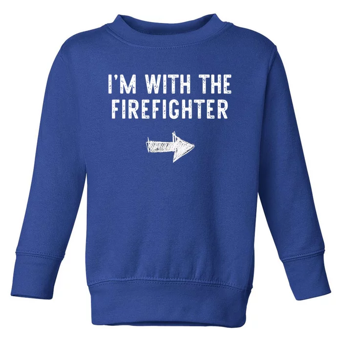 Im With The Firefighter Costume Halloween Matching Couple Gift Toddler Sweatshirt