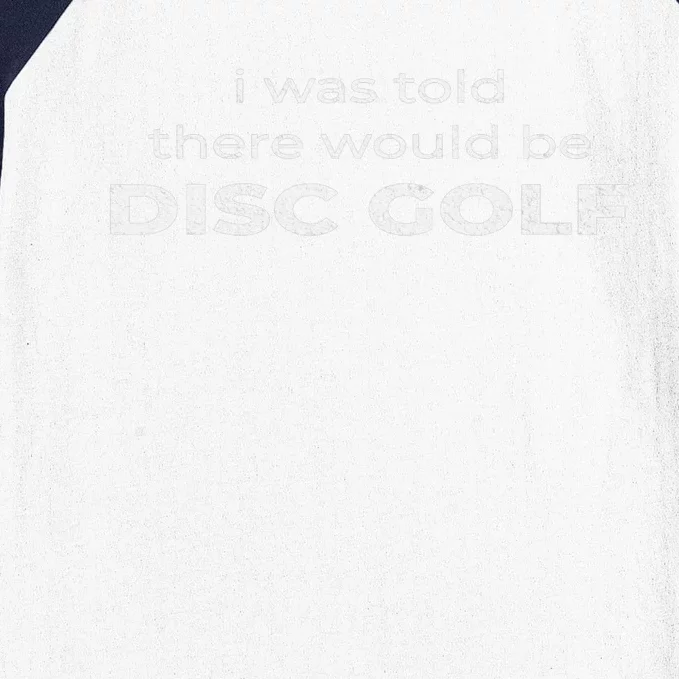 I Was Told There Would Be Disc Golf Funny Frisbee Golf Baseball Sleeve Shirt