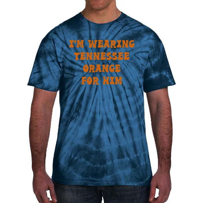 I'm wearing Tennessee orange for him Tie-Dye T-Shirt