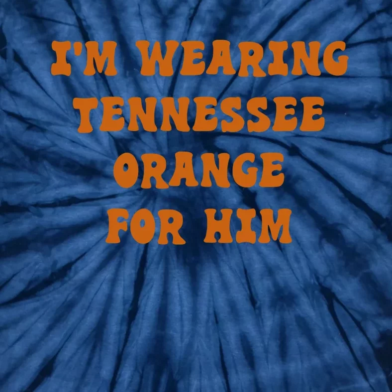 I'm wearing Tennessee orange for him Tie-Dye T-Shirt