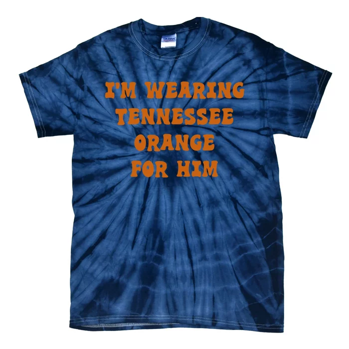 I'm wearing Tennessee orange for him Tie-Dye T-Shirt