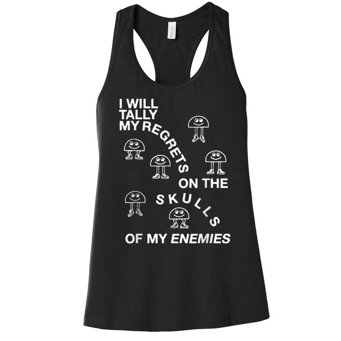 I Will Tally My Regrets On The Skulls Of My Enemies Women's Racerback Tank