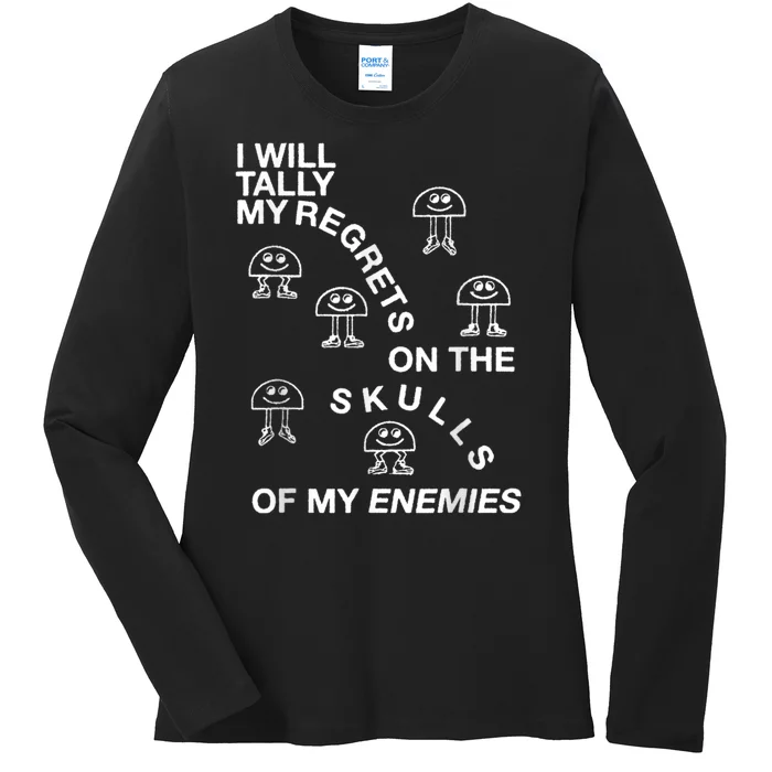 I Will Tally My Regrets On The Skulls Of My Enemies Ladies Long Sleeve Shirt