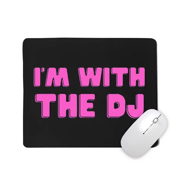 Im With The DJ Mousepad