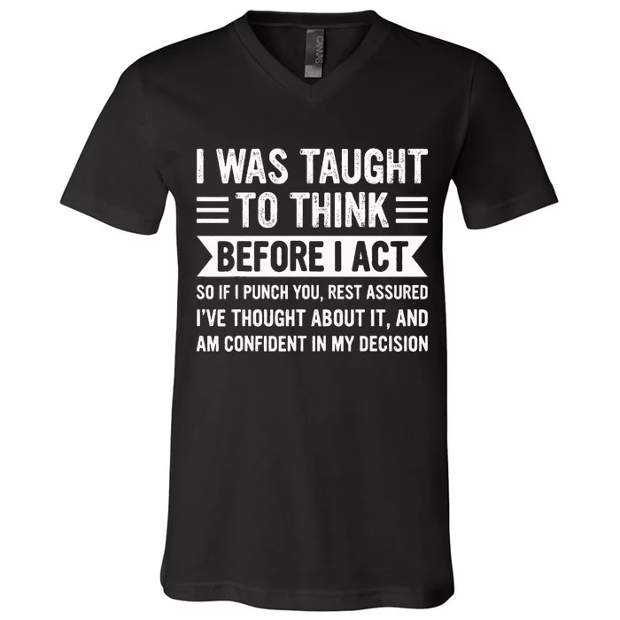 I Was Taught To Think Before I Act V-Neck T-Shirt