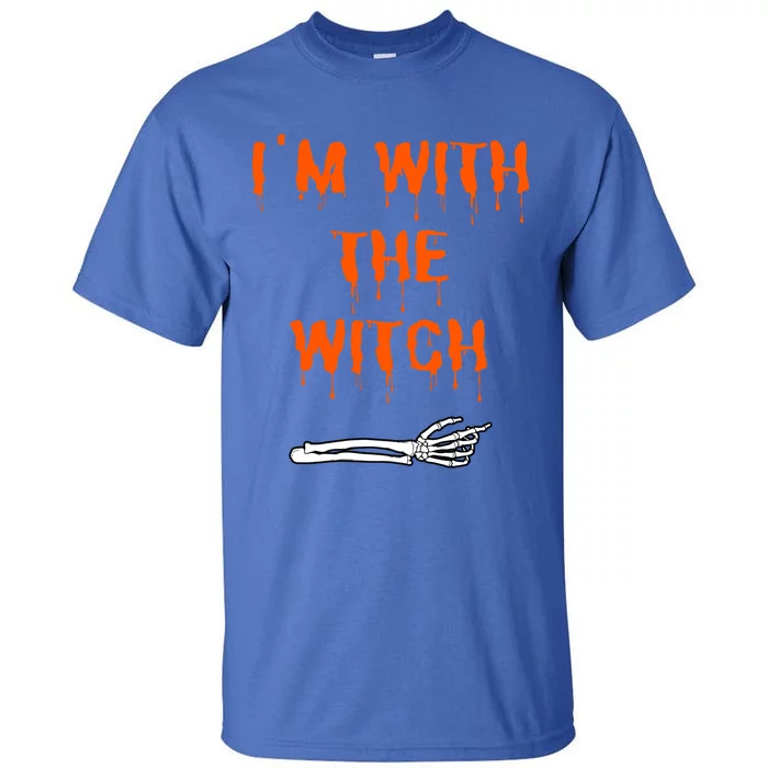 Im With The Witch Skeleton Hand Halloween Witch Costume Great Gift Tall T-Shirt