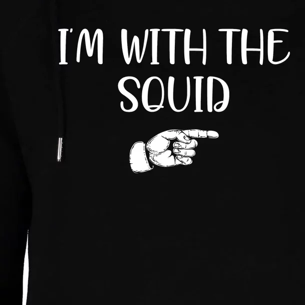 Im With The Squid Womens Funnel Neck Pullover Hood