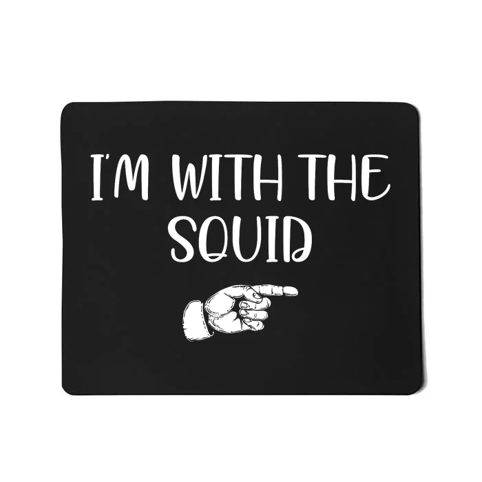 Im With The Squid Mousepad