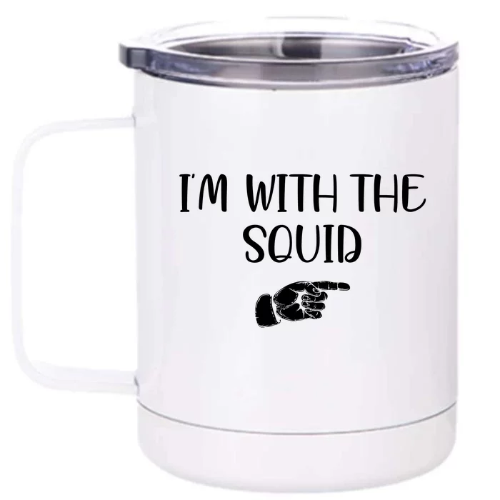 Im With The Squid Front & Back 12oz Stainless Steel Tumbler Cup