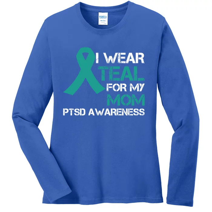 I Wear Teal For My Mom Support Ptsd Warrior Gift Ladies Long Sleeve Shirt